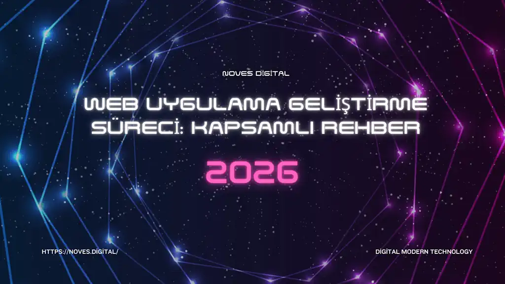 Web Uygulama Geliştirme Süreci: Kapsamlı Rehber